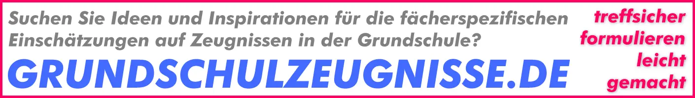 Fächerspezifische Formulierungen für Grundschulzeugnisse unter www.grundschulzeugnisse.de